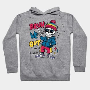 Bruh We Out Skeleton Hoodie